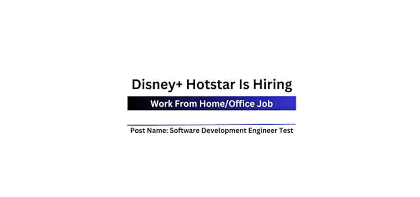 “Freshers Alert! Disney Hotstar Hiring for Software Development Engineer in Test II – Apply Now for Current Openings”